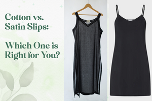 Cotton Slip vs. Satin Slip: Which One Is Right for You?