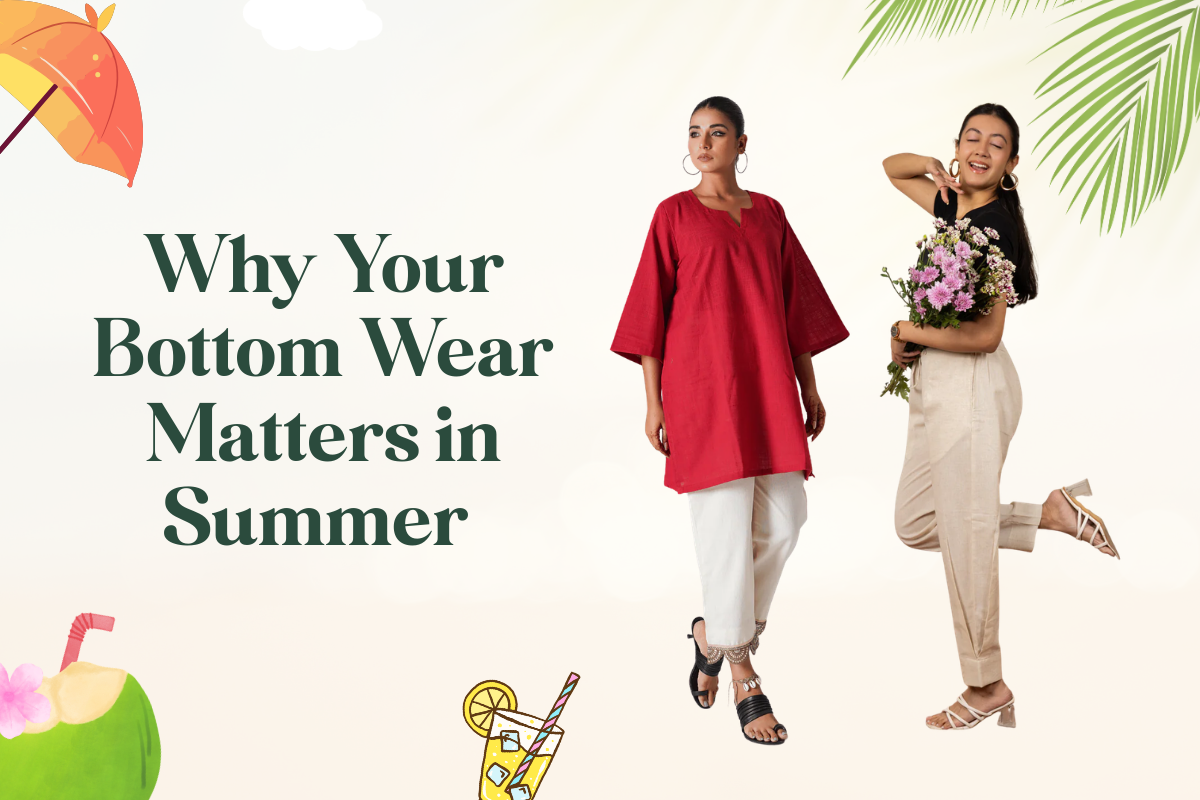 Why Your Bottom Wear Matters in Summer