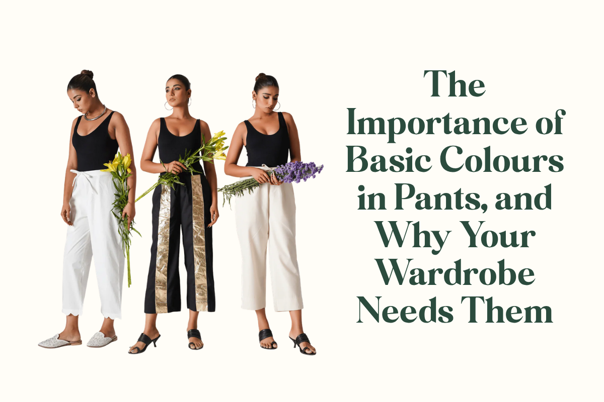 The Importance of Basic Colours in Pants, and Why Your Wardrobe Needs Them