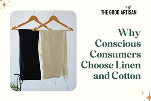 Why Conscious Consumers Choose Linen and Cotton